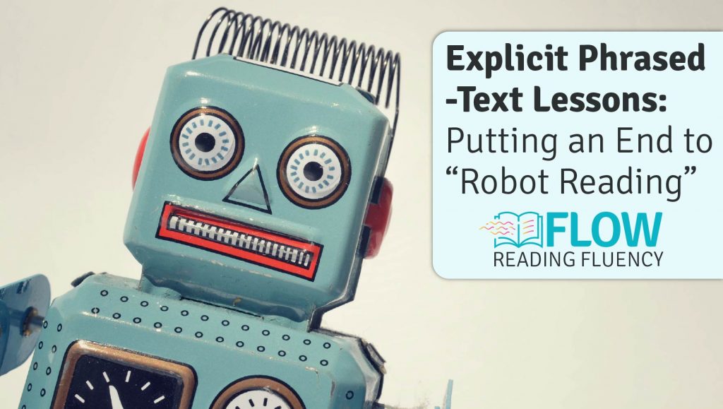 Explicit Phrased-Text Lessons: Putting an End to “Robot Reading”